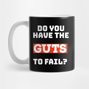 Do you have the guts to fail? (Dark) Mug